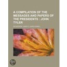 A Compilation Of The Messages And Papers Of The Presidents; John Tyler door James D. Richardson