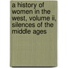 A History Of Women In The West, Volume Ii, Silences Of The Middle Ages door Christiane Klapisch-Zuber