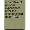 A Narrative Of Personal Experiences After The Change Called Death 1920 by Mrs E.B. Duffey