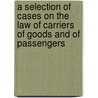 A Selection Of Cases On The Law Of Carriers Of Goods And Of Passengers by Emlin McClain