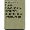 Abenteuer Klavier. Klavierschule für Kinder. Hauptband 2: Erfahrungen by Janet Vogt