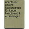 Abenteuer Klavier. Klavierschule für Kinder. Hauptband 2: Erfahrungen door Janet Vogt