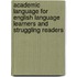 Academic Language for English Language Learners and Struggling Readers