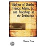 Address Of Charles Francis Adams, Jr. And Procefings At The Dedication door Thomas Crane