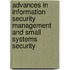 Advances in Information Security Management and Small Systems Security