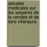 Aetudes Medicales Sur Les Serpents De La Vendee Et De Loire Inferieure by Ambroise Viaud-Grand-Marais