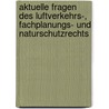 Aktuelle Fragen des Luftverkehrs-, Fachplanungs- und Naturschutzrechts door Onbekend