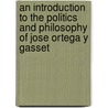 An Introduction To The Politics And Philosophy Of Jose Ortega Y Gasset door Dobson Andrew