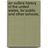 An Outline History of the United States, for Public and Other Schools; door Professor Benson John Lossing