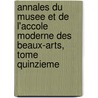 Annales Du Musee Et De L'Accole Moderne Des Beaux-Arts, Tome Quinzieme door Charles Paul Landon