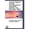 Annual Report Of The Commissioner Of Indian Affairs, For The Year 1883 door United States. Office of Indian Affairs