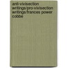 Anti-Vivisection Writings/Pro-Vivisection Writings/Frances Power Cobbe door Hamilton F. Susan U. University of Alberta X. Canada