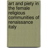 Art And Piety In The Female Religious Communities Of Renaissance Italy door Anabel Thomas