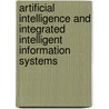 Artificial Intelligence And Integrated Intelligent Information Systems door Xuan F. Zha