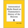 Astronomical Myths Based On Flammarion's History Of The Heavens (1877) door John F. Blake