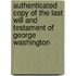 Authenticated Copy Of The Last Will And Testament Of George Washington