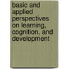 Basic and Applied Perspectives on Learning, Cognition, and Development door Charles A. Nelson