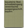 Bausteine Fibel. Schreiblehrgang. Vereinfachte Ausgangsschrift. Bayern door Onbekend