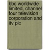 Bbc Worldwide Limited, Channel Four Television Corporation And Itv Plc by Unknown