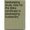 Beekeeping Study Note For The Bbka Certificate In Beekeeping Husbandry door J.D. Yates