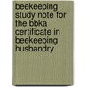 Beekeeping Study Note For The Bbka Certificate In Beekeeping Husbandry by J.D. Yates
