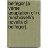 Belfegor [A Verse Adaptation Of N. Machiavelli's Novella Di Belfegor]. door Belfegor