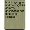 Berichtigungen Und Beitrage Zu Grimms Geschichte Der Deutschen Sprache door N. Sparschuh