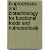 Bioprocesses and Biotechnology for Functional Foods and Nutraceuticals door Jean-Richard Neeser