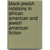 Black-Jewish Relations In African American And Jewish American Fiction by Adam Meyer