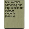Brief Alcohol Screening and Intervention for College Students (Basics) by Linda A. Dimeff
