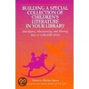 Building A Special Collection Of Children's Literature In Your Library by Association for Library Service To Child