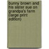 Bunny Brown And His Sister Sue On Grandpa's Farm (Large Print Edition)