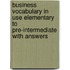 Business Vocabulary In Use Elementary To Pre-Intermediate With Answers