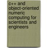 C++ and Object-Oriented Numeric Computing for Scientists and Engineers door Daoqi Yang