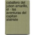 Caballero del Jubon Amarillo, El - Las Aventuras del Capitan Alatriste