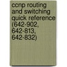 Ccnp Routing And Switching Quick Reference (642-902, 642-813, 642-832) door Denise Donohue