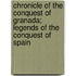 Chronicle Of The Conquest Of Granada; Legends Of The Conquest Of Spain