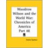 Chronicles Of America Vol. 48: Woodrow Wilson And The World War (1921)