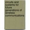 Circuits and Systems for Future Generations of Wireless Communications door Aleksandar Tasic