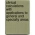 Clinical Calculations with Applications to General and Specialty Areas