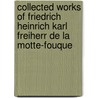 Collected Works Of Friedrich Heinrich Karl Freiherr De La Motte-Fouque door Friedrich Heinrich Karl La Motte-Fouque