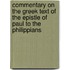 Commentary on the Greek Text of the Epistle of Paul to the Philippians