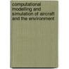 Computational Modelling And Simulation Of Aircraft And The Environment door Dominic J. Diston