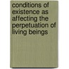 Conditions Of Existence As Affecting The Perpetuation Of Living Beings door Thomas Henry Huxley