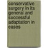 Conservative Surgery In Its General And Successful Adaptation In Cases