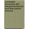 Controlled Structures With Electromechanical And Fiber-Optical Sensors door Onbekend