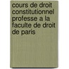 Cours De Droit Constitutionnel Professe A La Faculte De Droit De Paris door Pellegrino Rossi