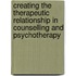Creating The Therapeutic Relationship In Counselling And Psychotherapy