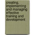 Creating, Implementing And Managing Effective Training And Development