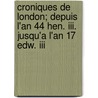 Croniques De London; Depuis L'An 44 Hen. Iii. Jusqu'a L'An 17 Edw. Iii by George James Aungier